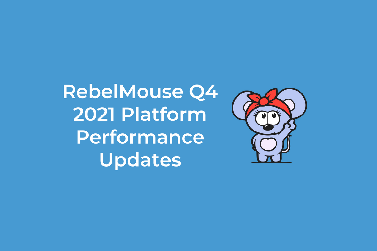 RebelMouse Q4 2021 Platform Performance Updates