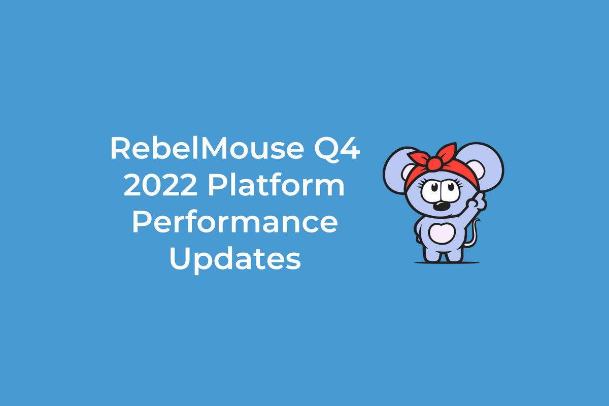 RebelMouse Q4 2022 Platform Performance Updates